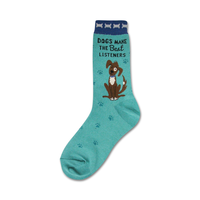 Teal crew socks with a brown dog graphic and the text 'Dogs make the best listeners.' Features small paw print accents. }}