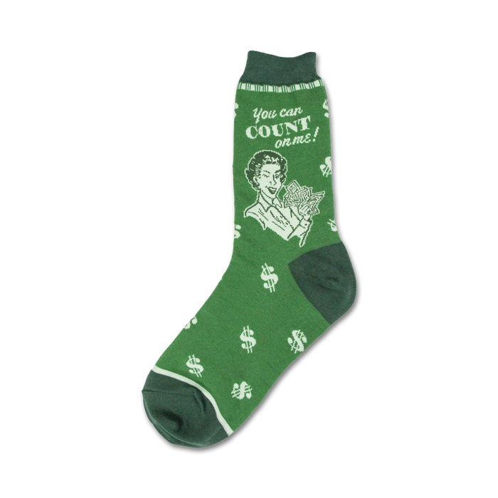Green crew socks with a retro illustration of a woman holding money and the text 'You can count on me!'  Dollar signs are scattered across the sock.