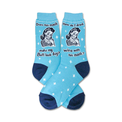 Pair of light blue crew socks with a retro woman design and text that says, "Does this mask make my butt look big?" and "How do I drink wine with this mask?"