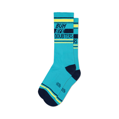 Pair of teal blue crew socks with navy and neon yellow stripes.  The socks feature the text 'Buh Bye Doubters' in a bold font.