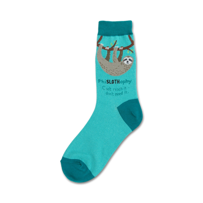 Teal crew socks with a hanging sloth graphic and the text 'PhiSLOThophy'. 'Can't reach it, don't need it.'