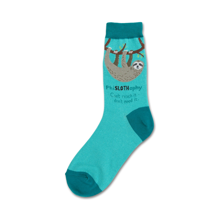 Teal crew socks with a hanging sloth graphic and the text 'PhiSLOThophy'. 'Can't reach it, don't need it.' }}
