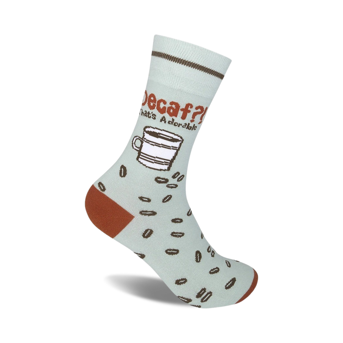 Crew socks in light blue with a brown coffee cup, coffee beans, and the text 'Decaf? That's Adorable.' Brown heel and toe. }}