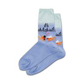 light blue crew socks for women featuring orange fish with black top hats and pink bow ties; says "it's oh-fish-ial!"   