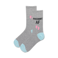 Pair of grey crew socks with light blue heels and toes.  'Pregnant AF' is printed on the socks along with pink baby footprints.