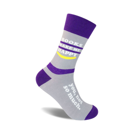 gray crew socks with purple stripes and the phrase "books make me happy - you? not so much."  