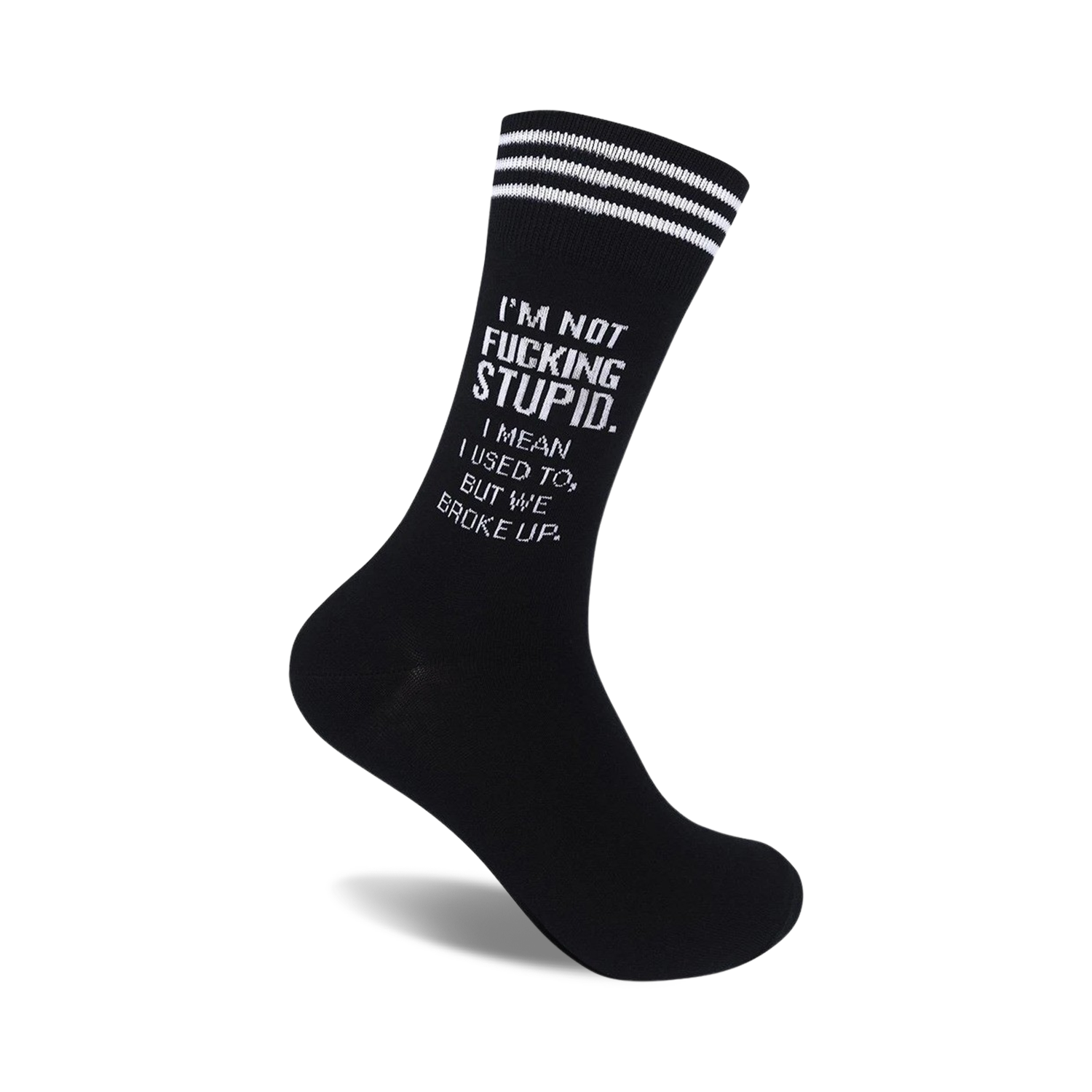 Black crew socks with white stripes and the text 'I'm not fucking stupid. I mean, I used to, but we broke up.'