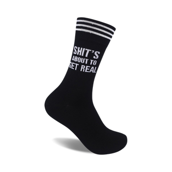 black crew socks with white "shit's about to get real" text, made for men and women.   