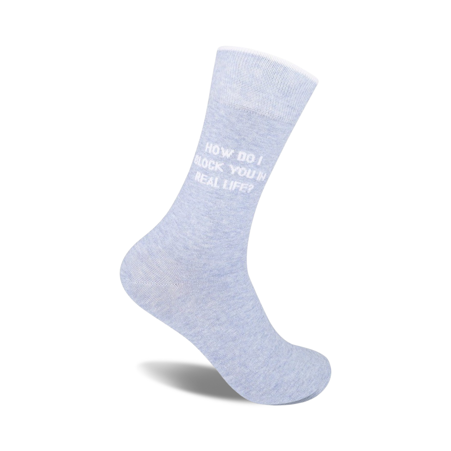 Light blue crew socks with the text 'How do I block you in real life?' in white.
