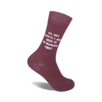 Burgundy crew socks with the text 'I'll Get Over It, I Just Need To Be Dramatic First' in white.  A comfy, funny sock for everyday wear.