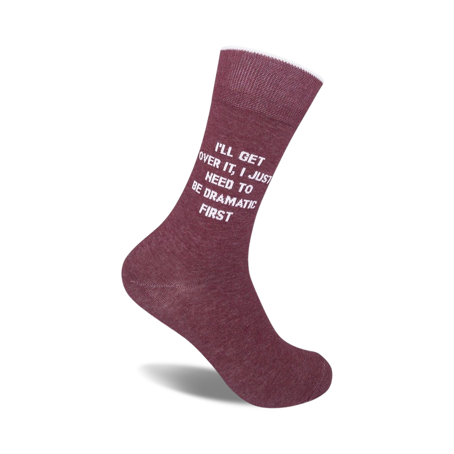 Burgundy crew socks with the text 'I'll Get Over It, I Just Need To Be Dramatic First' in white.  A comfy, funny sock for everyday wear.