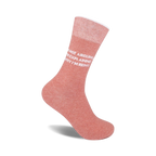 Dusty rose crew socks with a white 'I'm not arguing, I'm explaining why I'm right' slogan.  Soft, comfortable cotton blend.