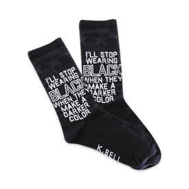 women's black crew socks with white text 'i'll stop wearing black when they make a darker color'  