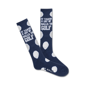blue and white polka-dot socks with "takes balls to golf" written in white. perfect for the avid golfer.   
