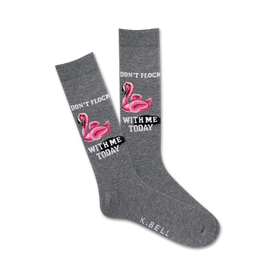 gray crew socks with a pattern of pink flamingos wearing sunglasses and "don't flock with me today" text bubble.  