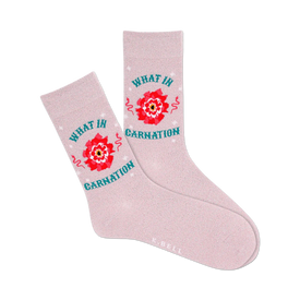   pink crew socks featuring "what in carnation" text and a red carnation with a face, designed for women.   