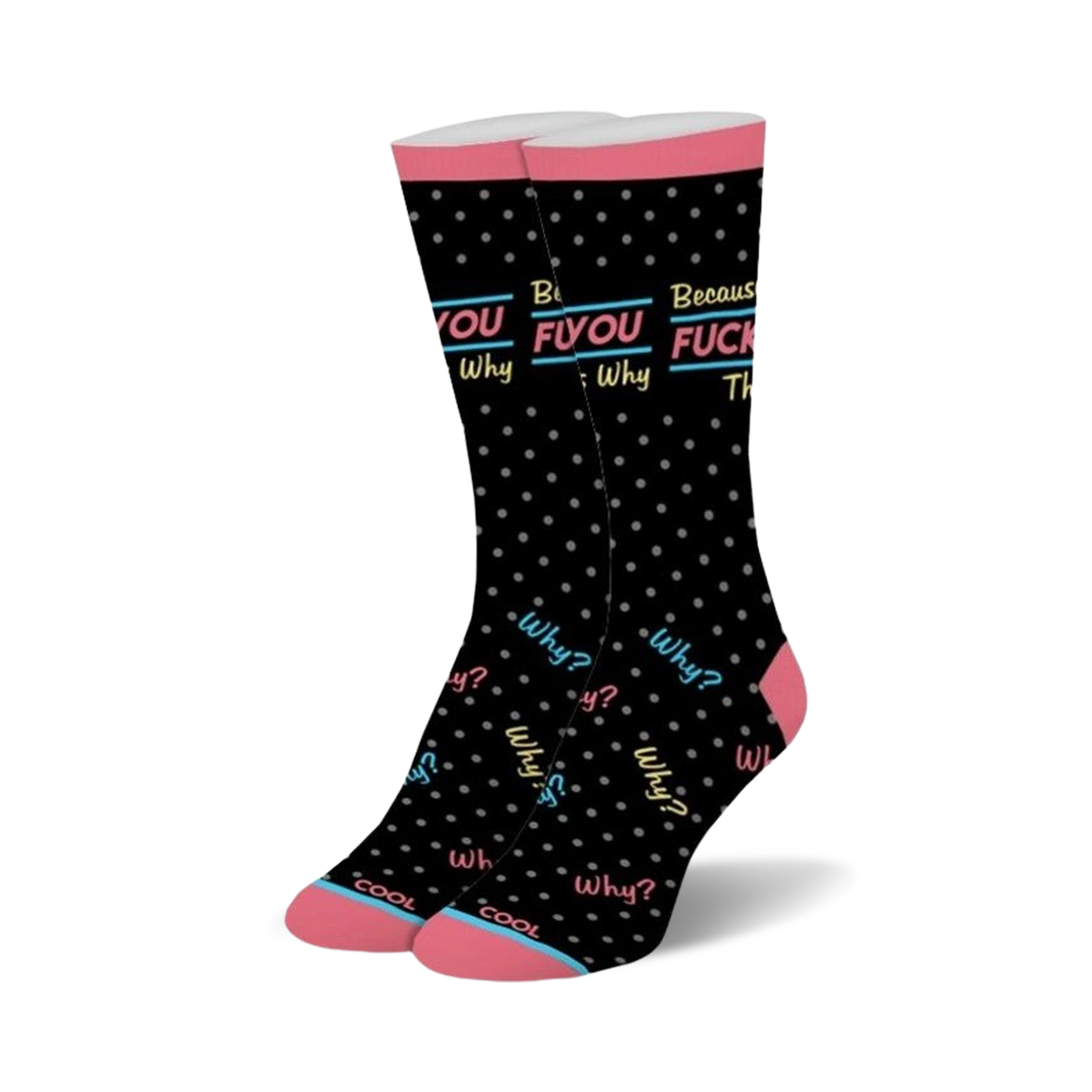 A pair of black crew socks with pink cuffs.  They feature the phrase 'Fuck You That's Why' and a polka dot pattern. The words 'why?' are scattered across the socks in various colors.