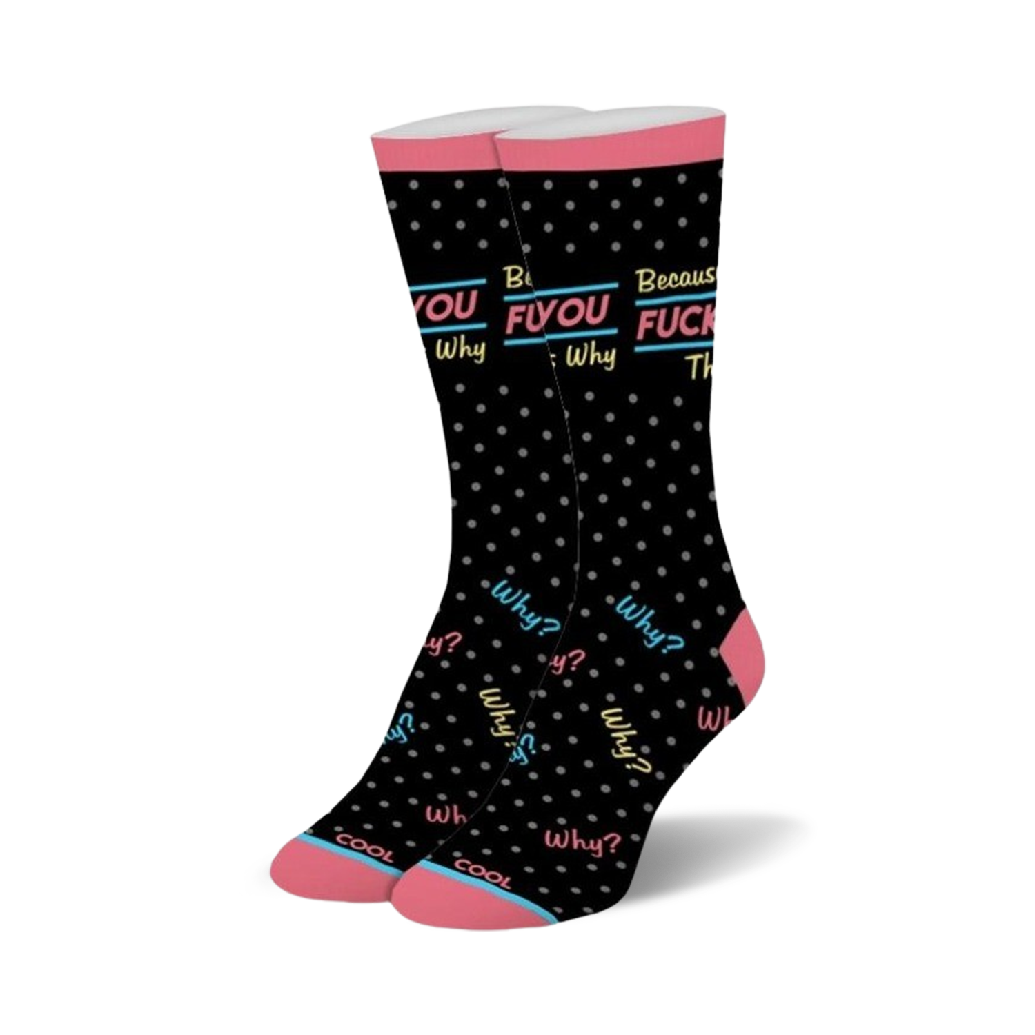 A pair of black crew socks with pink cuffs.  They feature the phrase 'Fuck You That's Why' and a polka dot pattern. The words 'why?' are scattered across the socks in various colors.