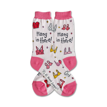 women's white crew socks with pink accents and a repeating bra pattern. the message "hang in there!" is written on the front and "it's all about support" on the bottom.  