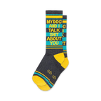 Pair of crew socks in gray, teal, and yellow. Features bold text: 'My Dog and I Talk Shit About You'.