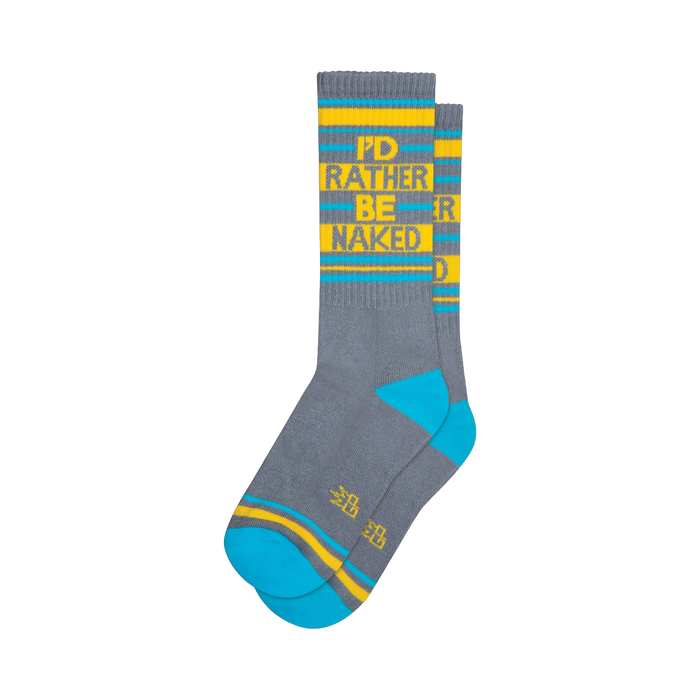 Pair of grey crew socks with teal cuffs and toes.  The socks feature a repeated 'I'd Rather Be Naked' message in yellow text on grey stripes.