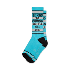 Pair of teal crew socks with black accents and the text 'Be Kind To Animals Or I'll Kill You'.
