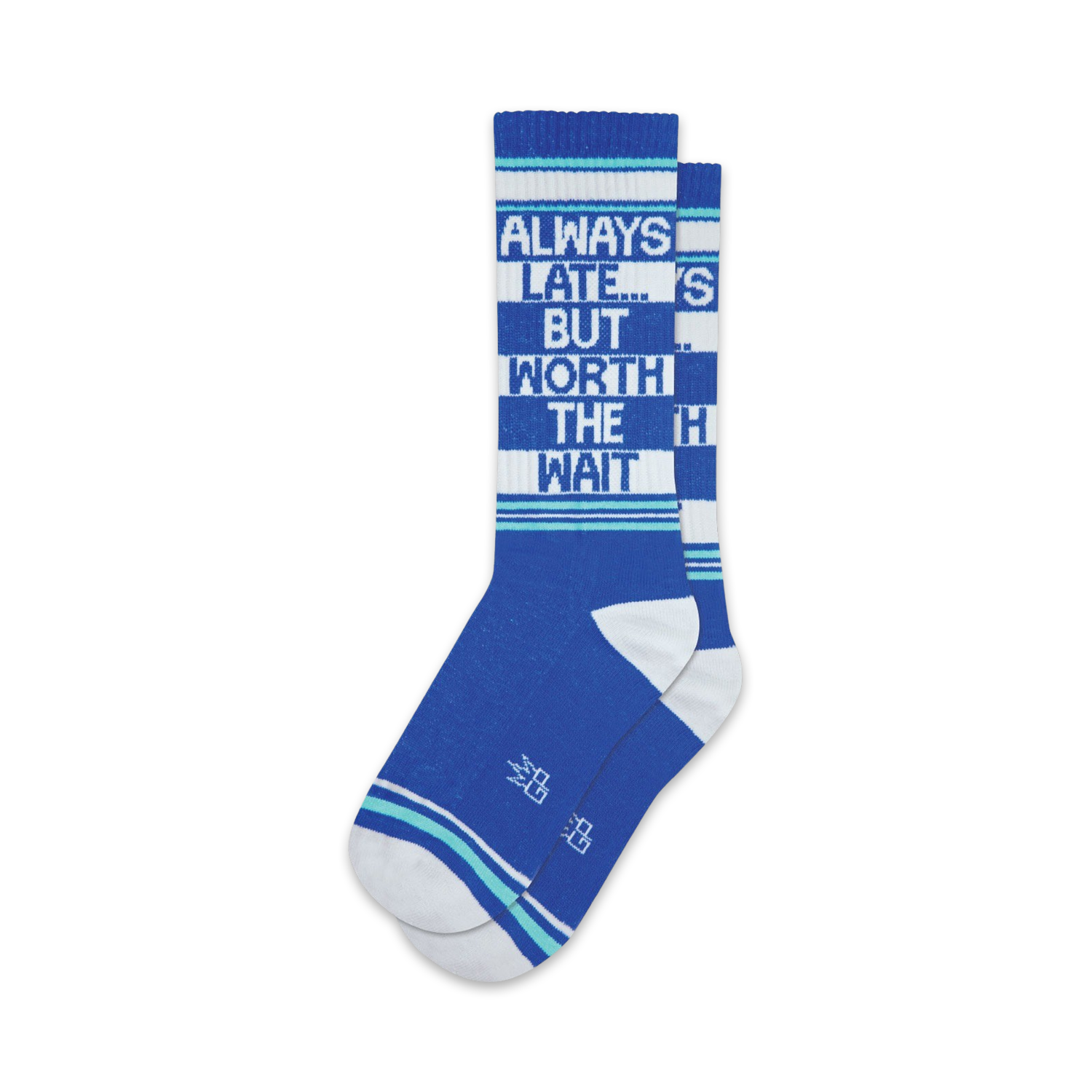 Pair of blue crew socks with white and teal stripes.  Text reads: 'Always Late... But Worth The Wait'.