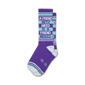 Pair of purple crew socks with teal stripes and the phrase 'A Friend With Weed Is A Friend Indeed' in white.