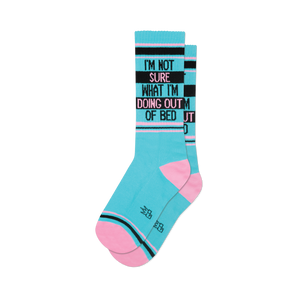 Pair of teal crew socks with pink and black stripes.  Text reads: 'I'm not sure what I'm doing out of bed'.