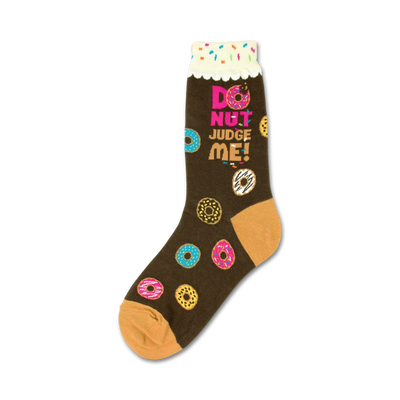 womens novelty crew socks with a brown background and a colorful funfetti donut pattern along with the text donut judge me in pink and purple.  