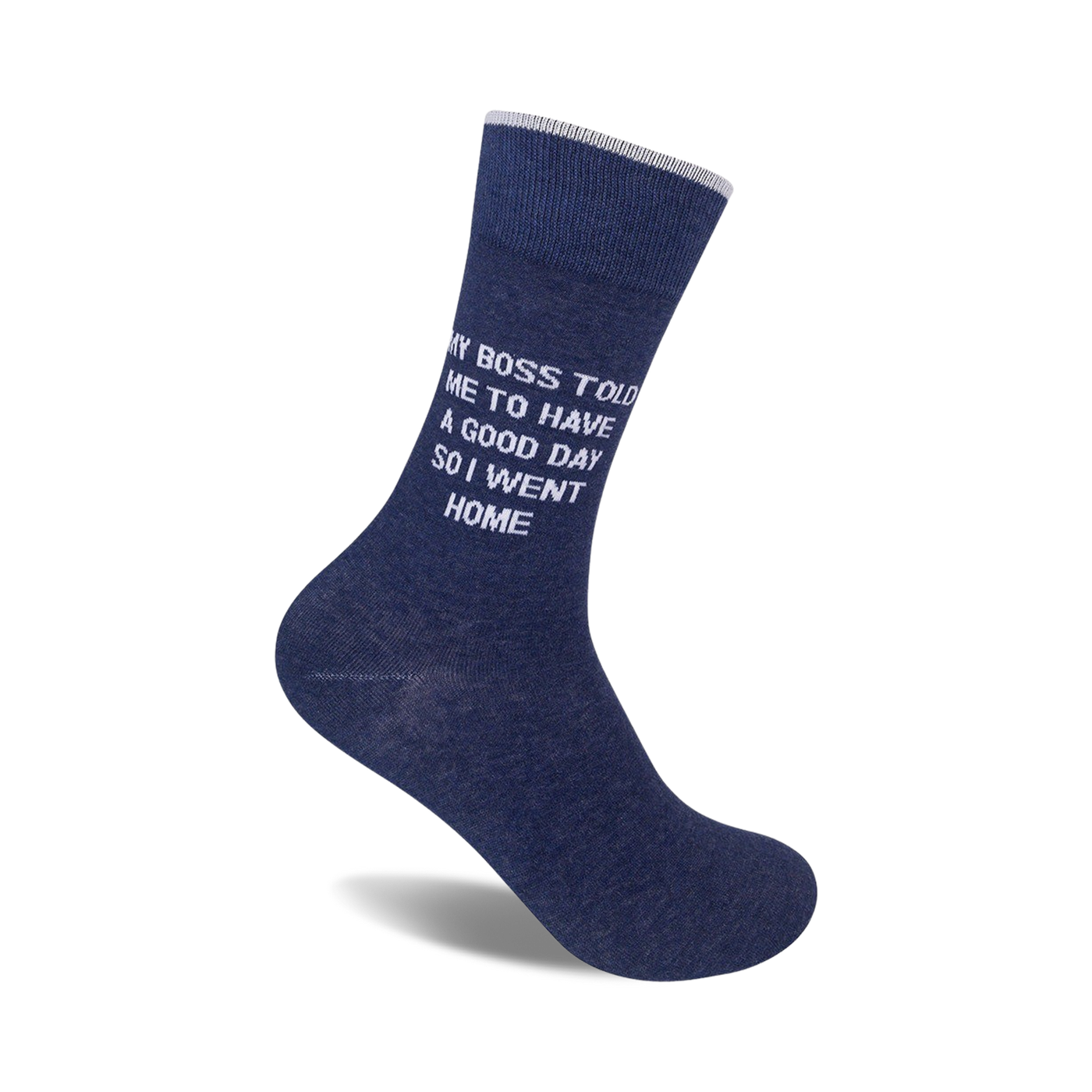 A pair of navy blue crew socks with the text 'My Boss Told Me To Have A Good Day So I Went Home' in white.