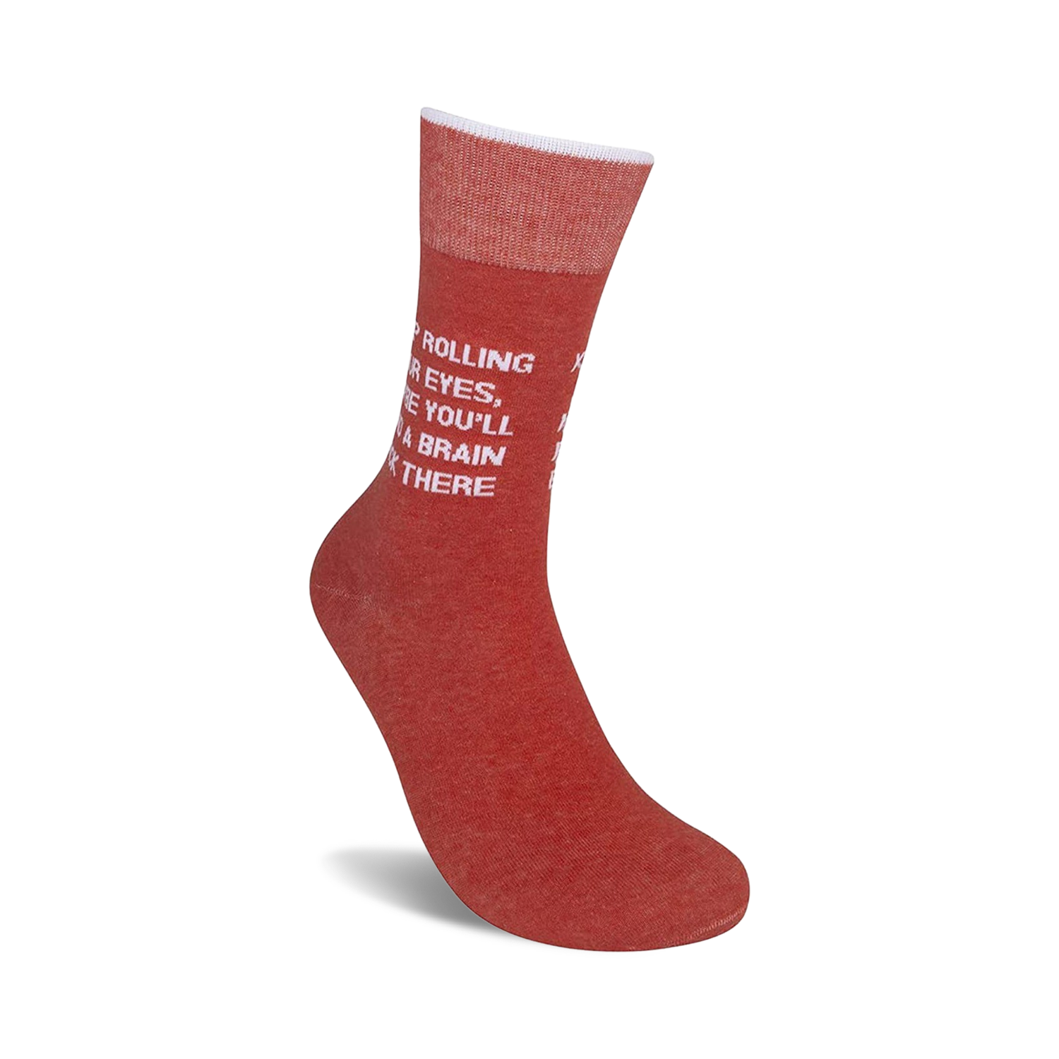 Red crew socks with white text reading "Keep Rolling Your Eyes, Maybe You'll Find a Brain Back There."