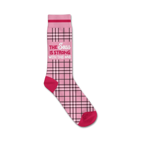 pink crew socks with plaid pattern and inscription that reads 'the sass is strong with this one'.  