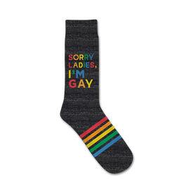  sorry ladies...i'm gay rainbow-colored text black socks meant for men, featuring rainbow-colored stripes at the top.  