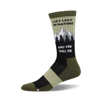 the green sock has the words 'get lost in nature' on the leg with a mountain range above the words. below the mountain range are the words 'and you will die'. the top of the foot is black with a green toe and heel. the other sock is the same but in reverse.