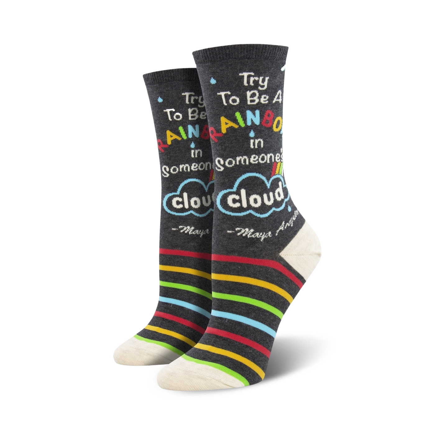 Crew socks in dark gray with colorful rainbow stripes at the bottom and a quote that says, "Try to be a rainbow in someone's cloud." 