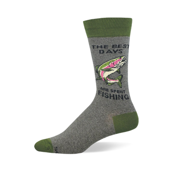 Grey sock with olive green accents. Shows a leaping pink and green trout with text THE BEST DAYS ARE SPENT FISHING.