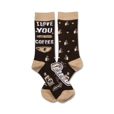 brown crew length women's socks with coffee cups, hearts, coffee grinder, sugar bowl, and text "i love you more than coffee...but not always before coffee".   