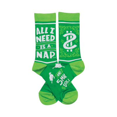Crew socks, bright and lime green. One sock says 'All I Need Is A Nap,' the other has a dollar sign graphic and small sleeping figure.